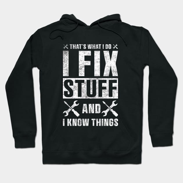 That's What I Do I Fix Stuff and I Know Things Sticker Funny Mechanic Technician Hoodie by QuortaDira